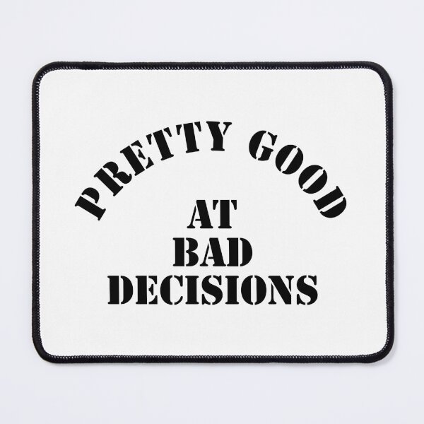 Item preview, bad decisions designed and sold by krithe.