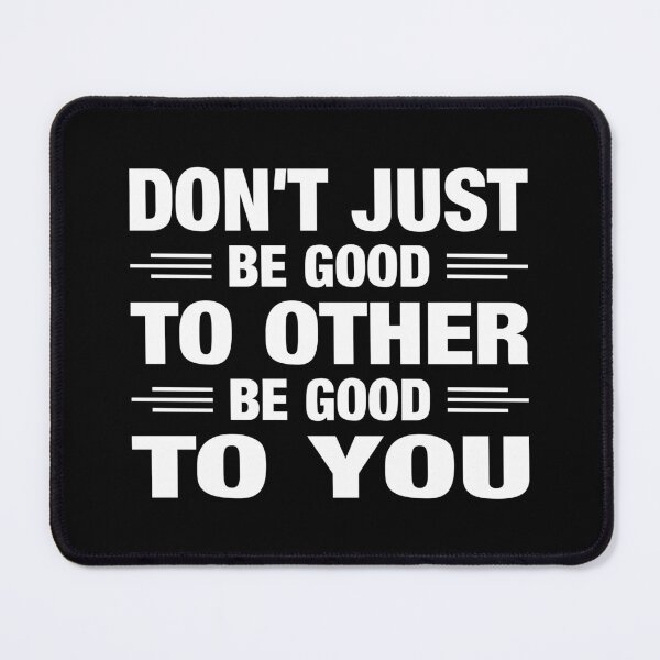 Item preview, Don't Just Be Good To Other Be Good To You Typography Life and Inspiration Quote in General Style designed and sold by Vasabi88.