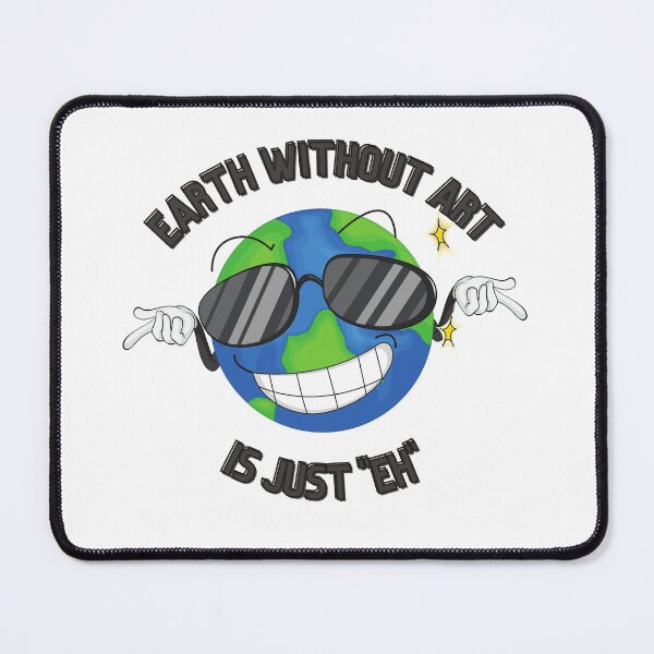 Item preview, Earth without 'Art' is Just 'Eh' 2 designed and sold by Orangegrph.