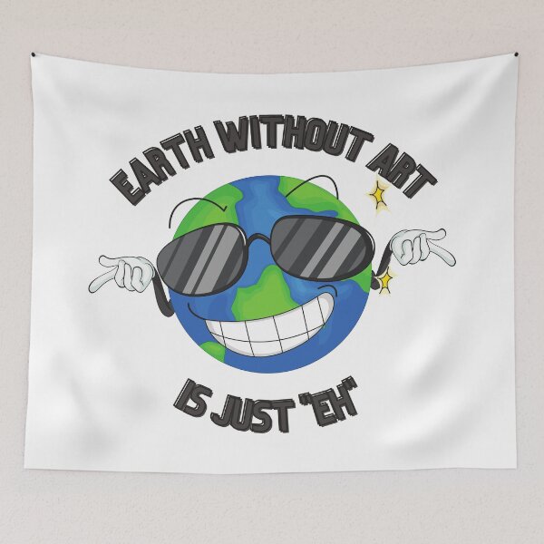 Item preview, Earth without 'Art' is Just 'Eh' 2 designed and sold by Orangegrph.