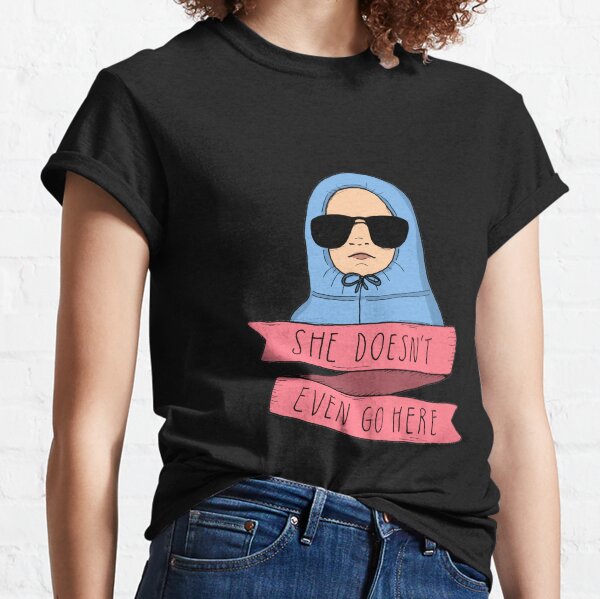 Mean Girls - She doesn't even go here Classic T-Shirt