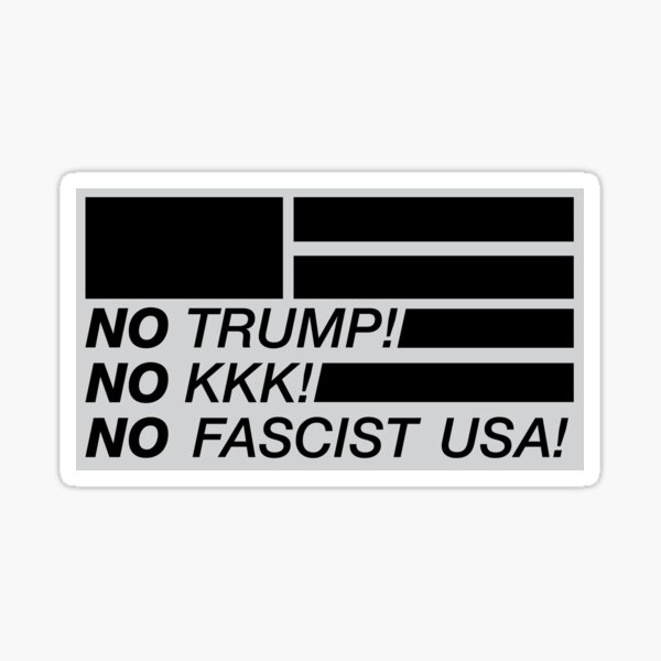 No Trump, No KKK, No Fascist USA Sticker