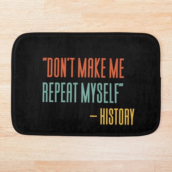 Item preview, Don't Make Me Repeat Myself History designed and sold by Aajos.