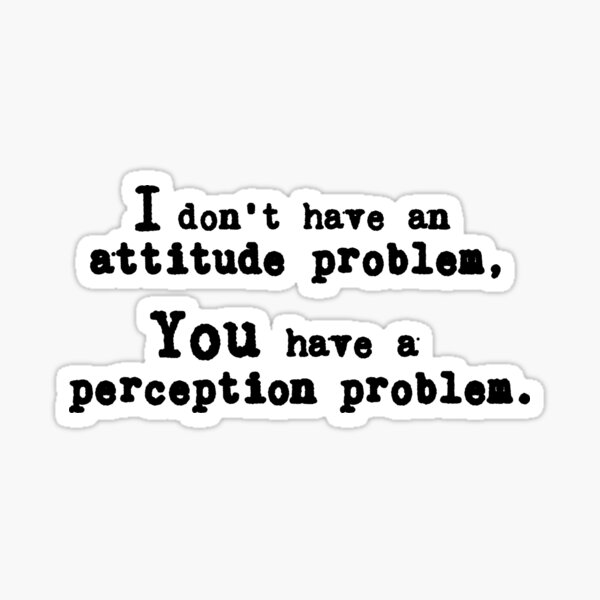 attitude-problem-quote-sticker-by-leyzel-redbubble