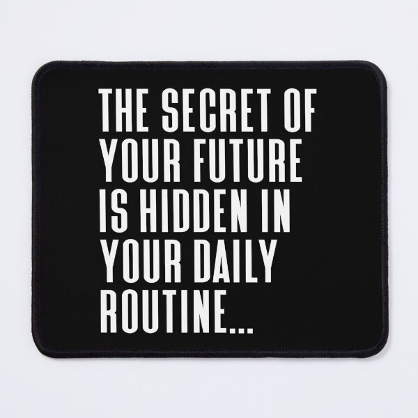 Item preview, The Secret Of Your Future Is Hidden In Your Daily Routine Typography Life and Inspiration Quote in Normal Left Style designed and sold by Vasabi88.