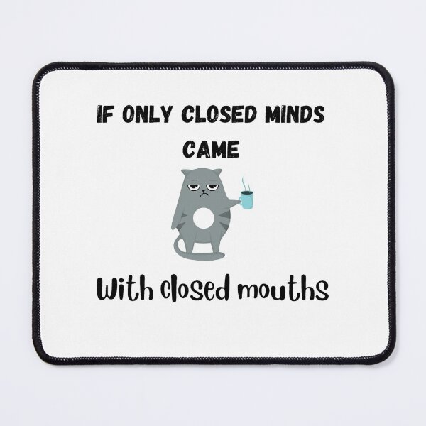 Item preview, If only closed minds came with closed mouths  designed and sold by SA Butterfly.