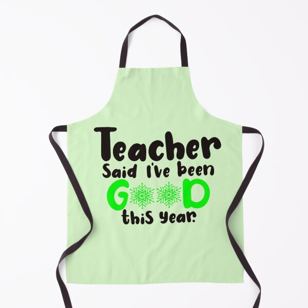 Item preview, Teacher Said I've Been Good This Year. Green. designed and sold by Ashberry2.