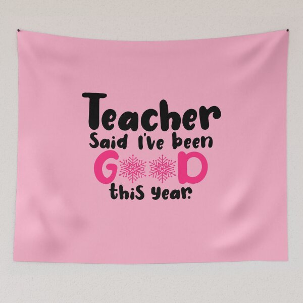 Item preview, Teacher Said I've Been Good This Year. Pink. designed and sold by Ashberry2.