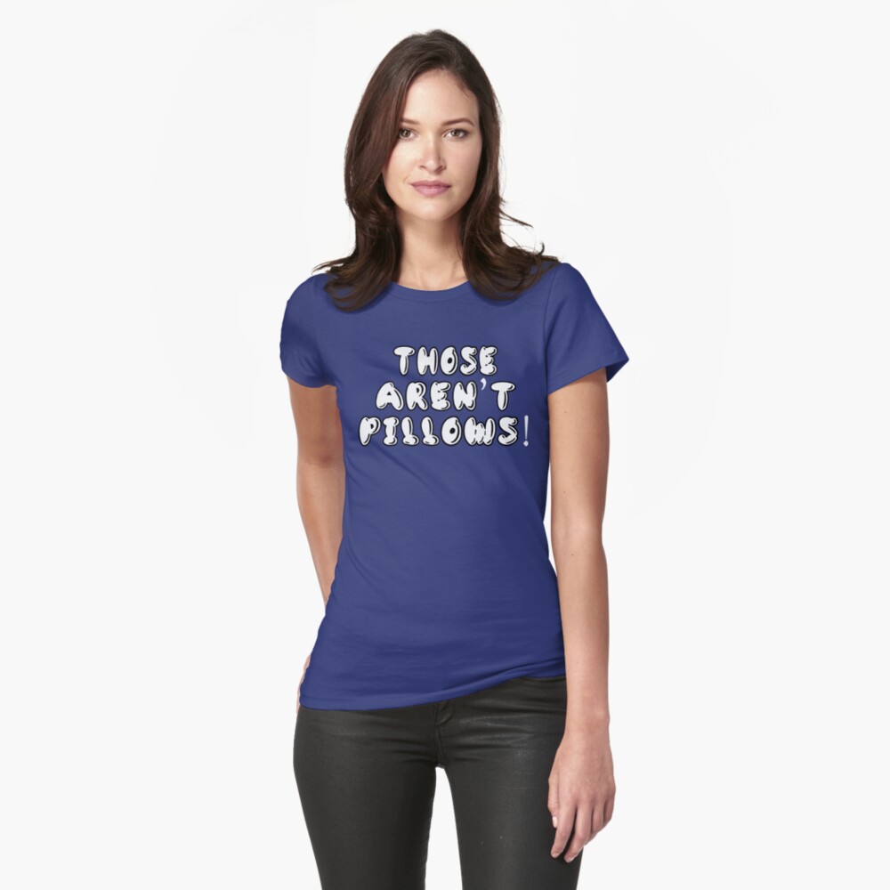 "Planes Trains And Automobiles Those Aren't Pillows!" Tshirt by