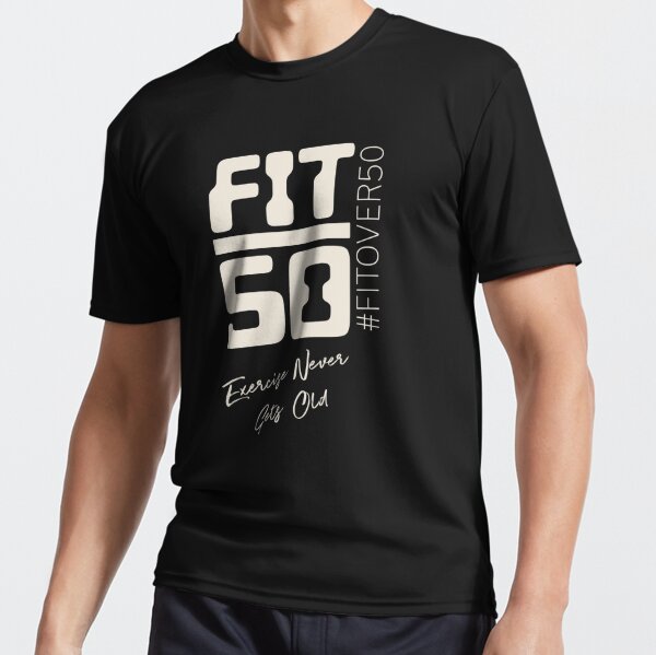 Fit and strong over 50 Active T-Shirt for Sale by Fitandstylish