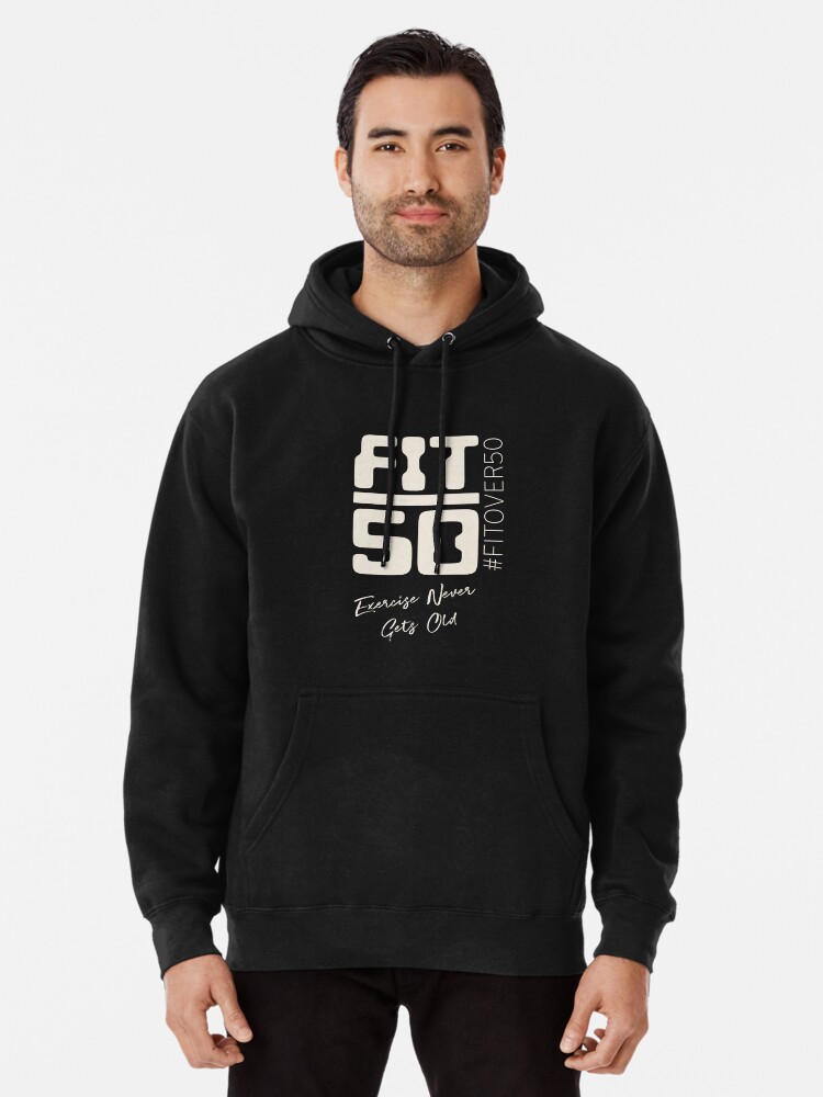 FITOVER50 Fit Over 50 - Exercise Never Gets Old Pullover Hoodie