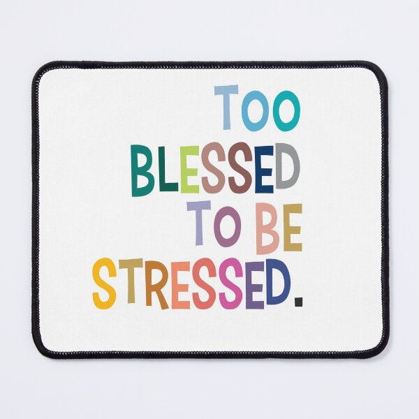 Item preview, Too blessed to be stressed designed and sold by Pink Pastel Studio.