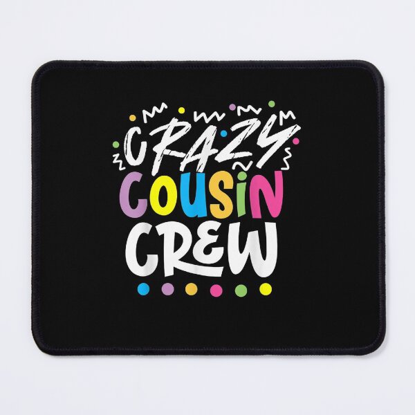 Item preview, Crazy Cousin Crew designed and sold by JaisonshiJan.