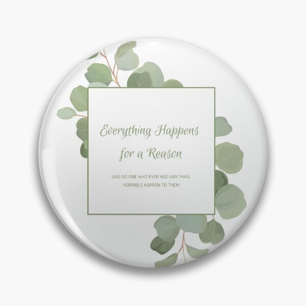 Item preview, "Everything Happens for a Reason" said no one who ever had anything horrible happen to them. designed and sold by CheekyGrace.