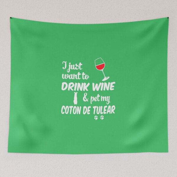 Item preview, Just Want To Drink Wine & Pet Coton De Tulear designed and sold by AlwaysAwesome.
