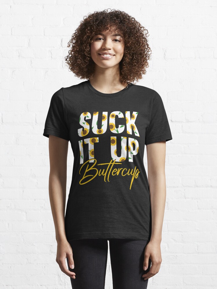 Disover Suck It Up Buttercup Saying Floral Graphic Sunflower Essential T-Shirt