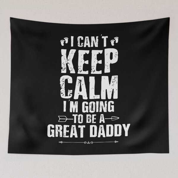 Item preview, I Can't Keep Calm I'm Going To Be A Great Daddy designed and sold by BryannaLaRussa.