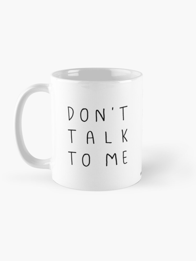 Alternate view of Don't talk to me Mug Mug