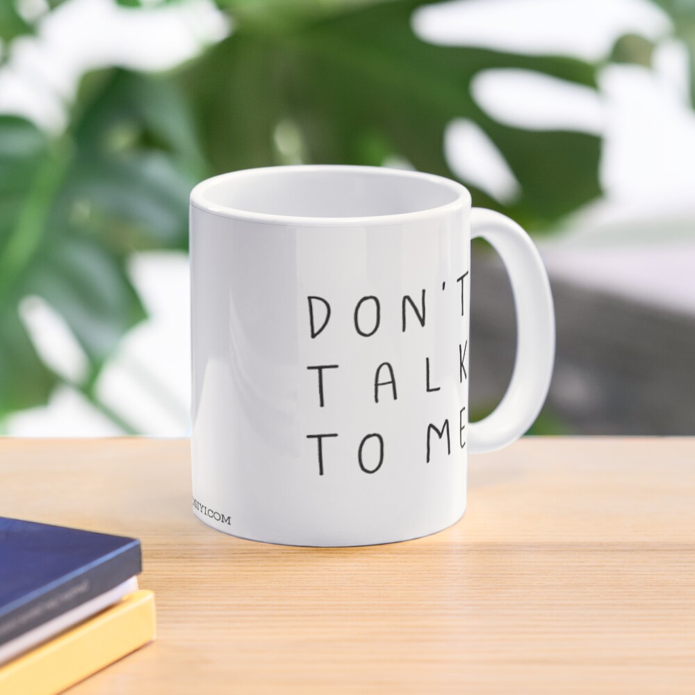 Don't talk to me Mug Mug