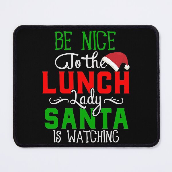 Item preview, Be Nice To The Lunch Lady Santa Is Watching designed and sold by SewnMemories.