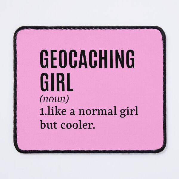 Item preview, Geocaching Girl - Geocacher Funny Quote designed and sold by MountainD.