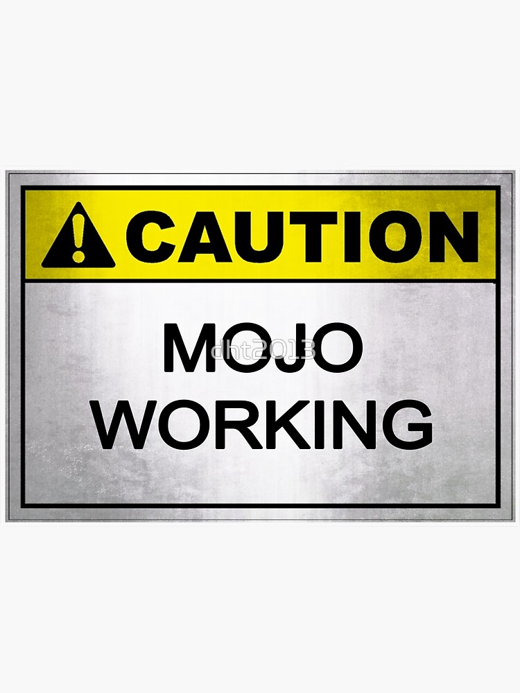 "Caution Mojo Working" Sticker for Sale by Don Thomas Redbubble