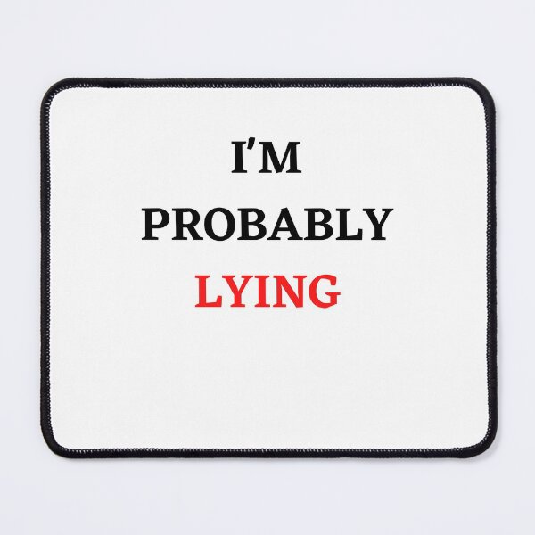 Item preview, I'm Probably Lying - Funny Sarcastic T-Shirt designed and sold by NewwaveLine.