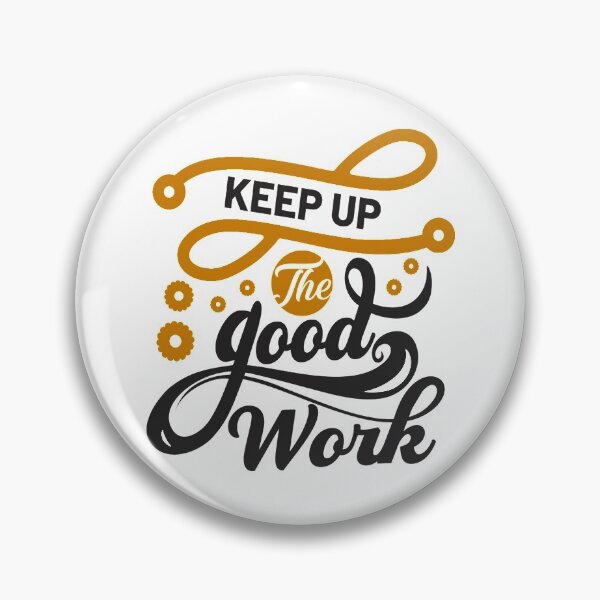 Item preview, Keep Up The Good Work designed and sold by SuperCutsTshirt.