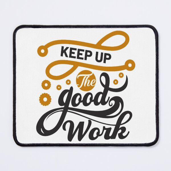 Item preview, Keep Up The Good Work designed and sold by SuperCutsTshirt.