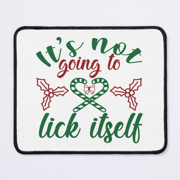 Item preview, It's Not Going to lick itself designed and sold by Perfectpict.