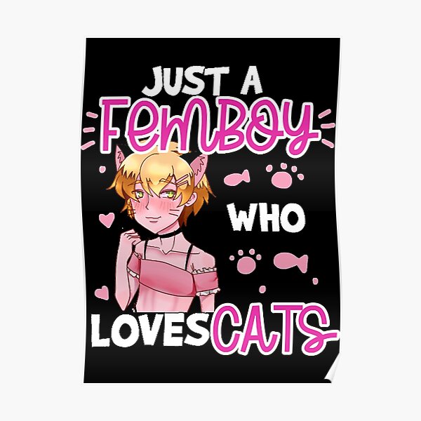 Just A Femboy Who Loves Cats Anime Boy Cat Lover Poster By Vuthienduy Redbubble 7588