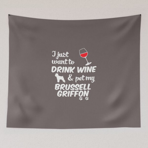 Item preview, Just Want To Drink Wine & Pet Brussell Griffon designed and sold by AlwaysAwesome.