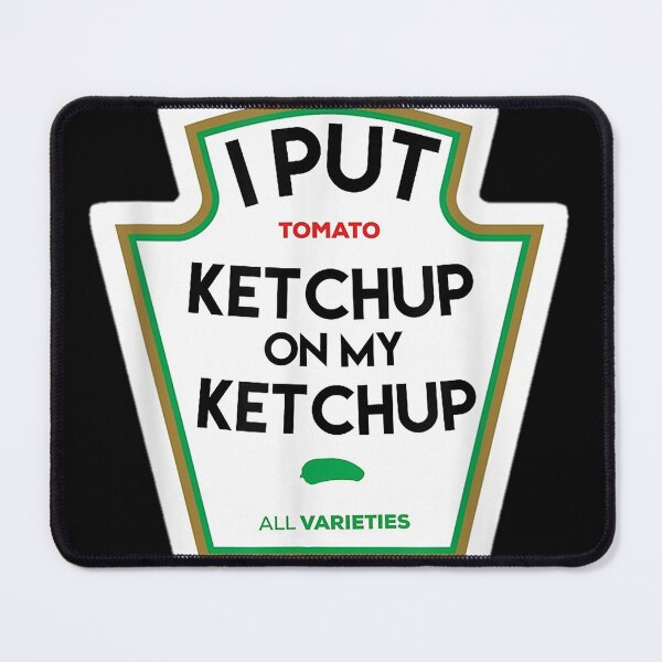 Item preview, I put ketchup on my funny tomatobased designed and sold by SemajshiMaah.