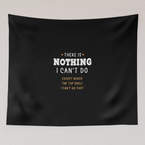 Item preview, There Is Nothing I Cant Do Except Reach The Top Shelf designed and sold by SemajshiMaah.
