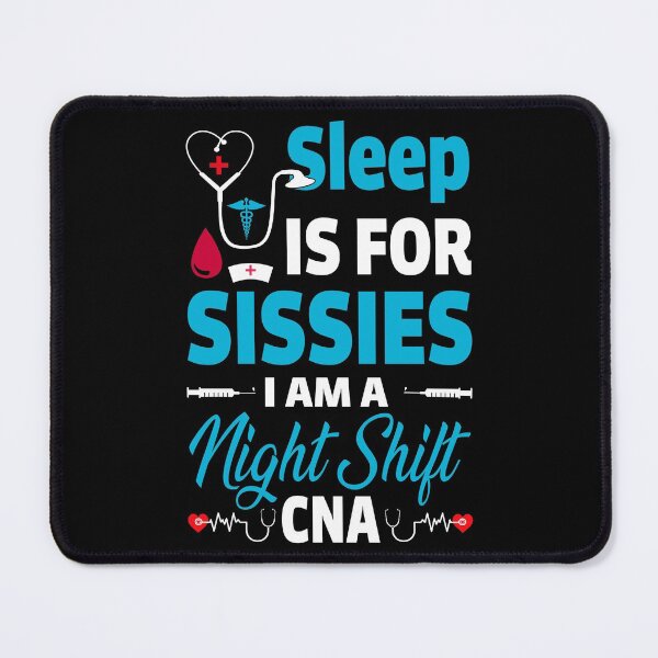 Item preview, Copy of Sleep Is For Sissies I'm a CNA (blue) designed and sold by SewnMemories.