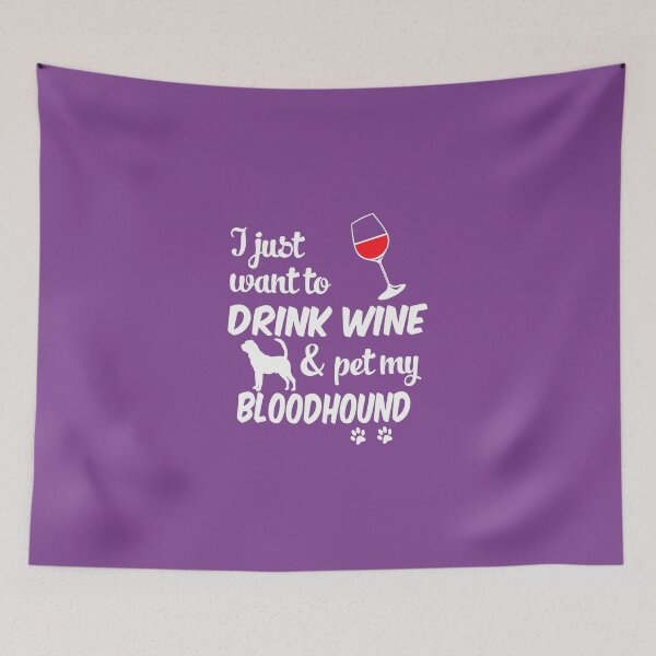 Item preview, I Just Want To Drink Wine & Pet My Bloodhound designed and sold by AlwaysAwesome.