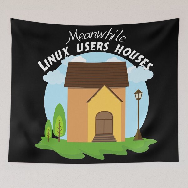 Item preview, Meanwhile Linux Users Houses Have No Windows! Funny Pun For Every Computer Enjoyer.  - Funny designed and sold by Programmer's  Life and Humor.