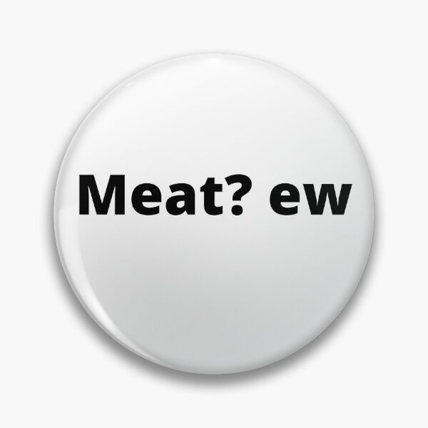 Item preview, Meat? Ew designed and sold by Tiredmenphilo.