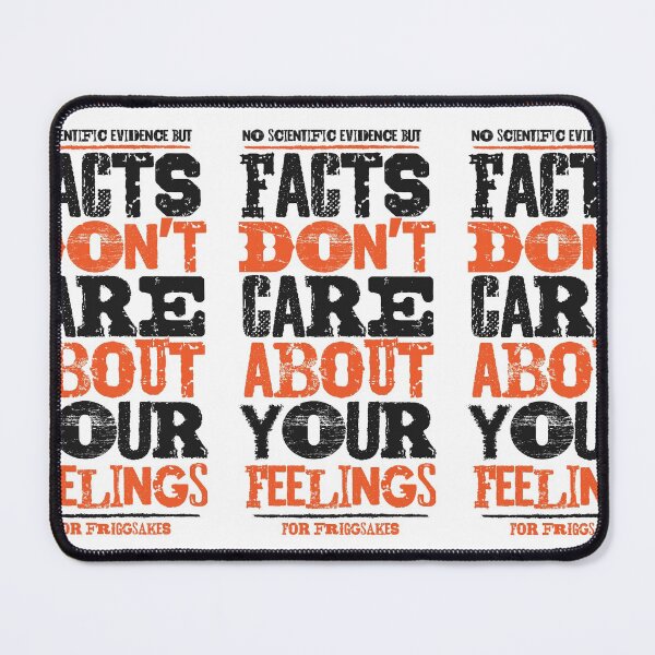 Item preview, Facts don't care about your feelings designed and sold by friggsakes.