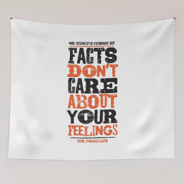 Item preview, Facts don't care about your feelings designed and sold by friggsakes.