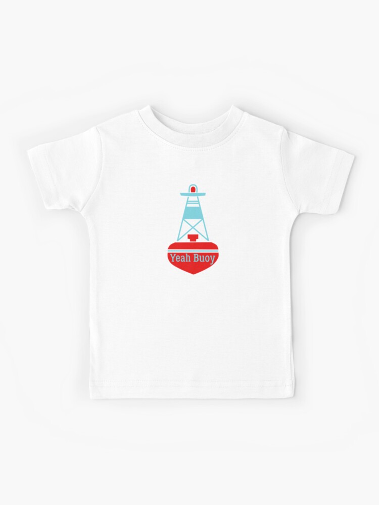 Yeah buoy Kids T-Shirt