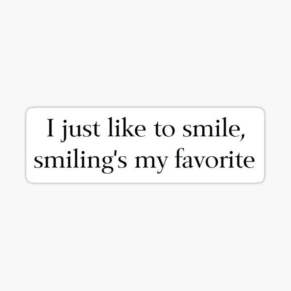 I Just Like to Smile Sticker
