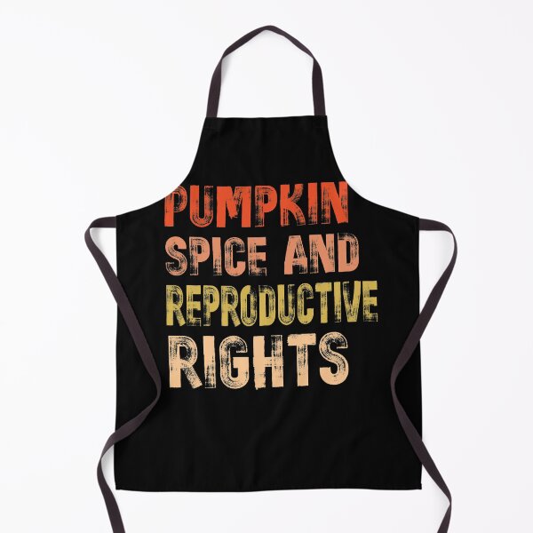 Item preview, pumpkin spice and reproductive rights designed and sold by OzyManDiaS90.
