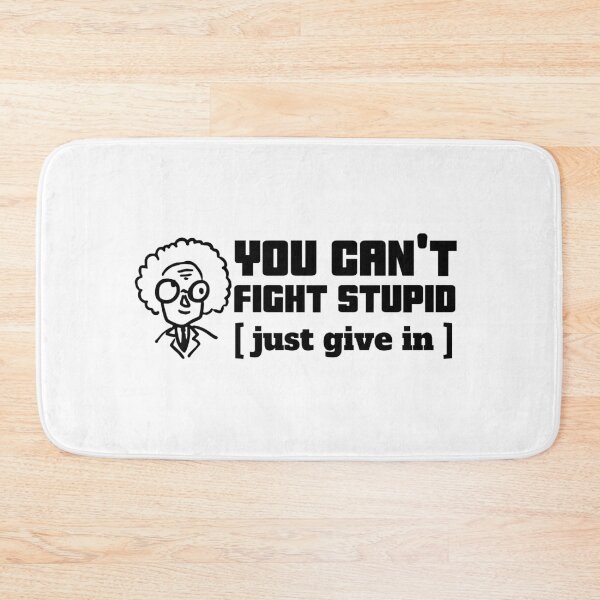 Item preview, You Can't Fight Stupid : Just Give In designed and sold by crazydotdesigns.