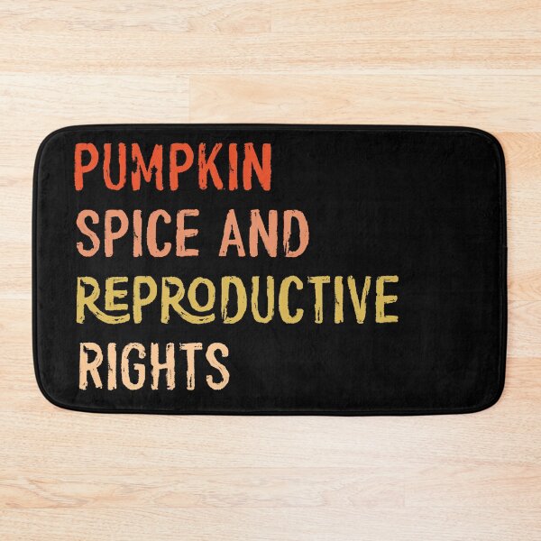 Item preview, pumpkin spice and reproductive rights designed and sold by OzyManDiaS90.