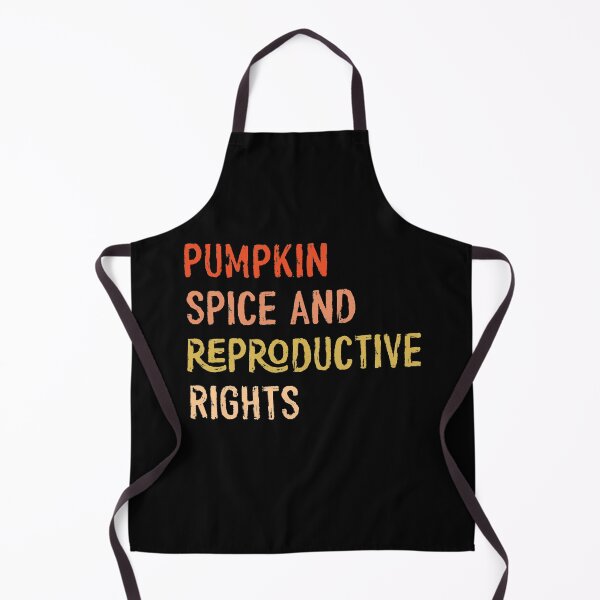 Item preview, pumpkin spice and reproductive rights designed and sold by OzyManDiaS90.