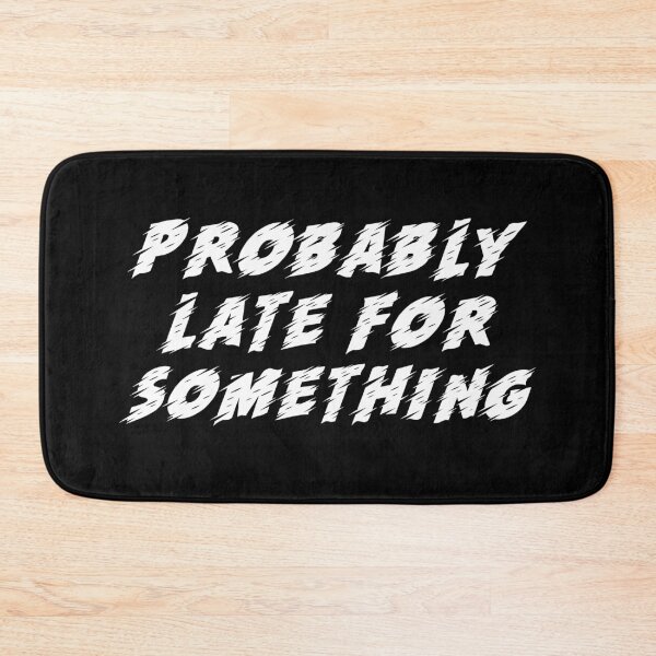 Item preview, Probably Late For Something. Chronically Late designed and sold by Rebel-Design.