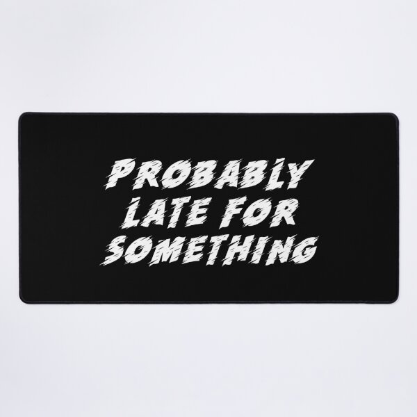 Item preview, Probably Late For Something. Chronically Late designed and sold by Rebel-Design.