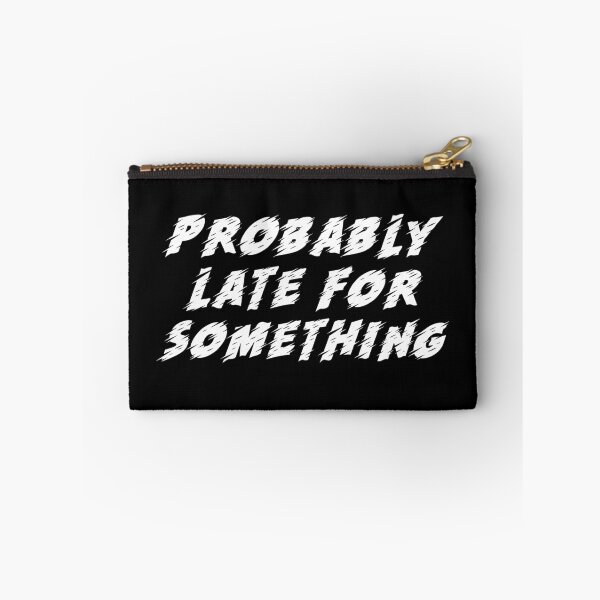 Item preview, Probably Late For Something. Chronically Late designed and sold by Rebel-Design.