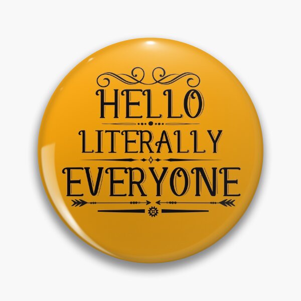 Item preview, Hello Literally Everyone designed and sold by changemylife.